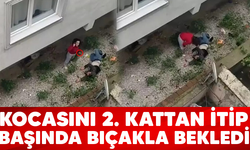 Bursa'da kocasını 2. kattan itip başında bıçakla bekledi