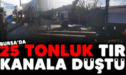 Bursa'da 25 tonluk tır kanala düştü