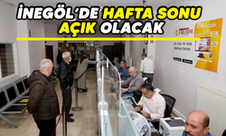 İnegöl'de hafta sonu açık olacak