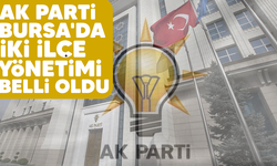 AK Parti Bursa'da iki ilçe yönetimi belli oldu