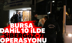 Bursa dahil 10 ilde Sibergöz-7 Operasyonu!