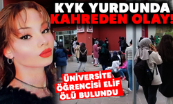 KYK Yurdunda kahreden olay! Üniversite öğrencisi Elif ölü bulundu