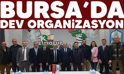 Bursa'da dev organizasyon