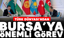 Türk Dünyası'ndan Bursa'ya önemli görev