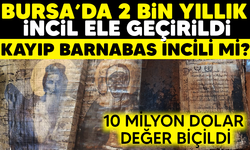 BURSA’DA 2 BİN YILLIK İNCİL ELE GEÇİRİLDİ..KAYIP BARNABAS İNCİLİ Mİ? 10 MİLYON DOLAR DEĞER BİÇİLDİ