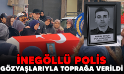 İnegöllü polis gözyaşlarıyla toprağa verildi