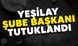 Yeşilay Şube Başkanı tutuklandı