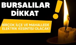 Bursa'da elektrik kesintisi! Bursa'nın o ilçe ve mahalleleri...