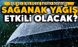 Bursa için yeni hafta tahmin: Sağanak yağış etkili olacak! Bursa'da hava durumu nasıl?