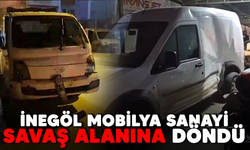 İnegöl mobilya sanayi savaş alanına döndü