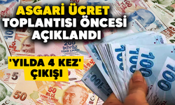 Asgari ücret toplantısı öncesi açıklandı! 'Yılda 4 kez' çıkışı