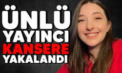 Ünlü yayıncı kansere yakalandı