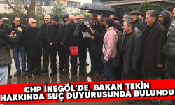 CHP İNEGÖL’DE, BAKAN TEKİN HAKKINDA SUÇ DUYURUSUNDA BULUNDU