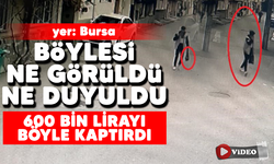 Bursa'da böylesi ne görüldü ne duyuldu: 600 bin lirayı böyle kaptırdı