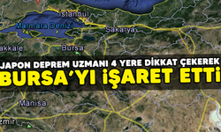 Japon deprem uzmanı 4 yere dikkat çekerek Bursa'yı işaret etti