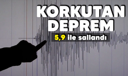 Korkutan deprem! 5,9 ile sallandı