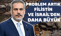 Bakan Fidan: Problem Filistin ve İsrail'den daha büyük