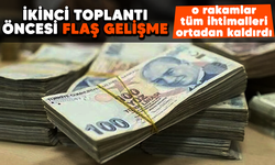 İkinci toplantı öncesi asgari ücrette flaş gelişme