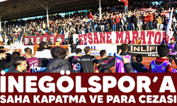 İNEGÖLSPOR’A SAHA KAPATMA VE PARA CEZASI