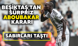 Beşiktaş'tan sürpriz Aboubakar kararı! Sabırları taştı