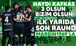 Haydi Kafkas, 3 olsun bizim olsun! İlk yarıda son raund mardin1969’la