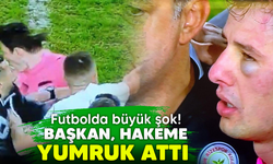 Futbolda büyük şok! Başkan, hakeme yumruk attı