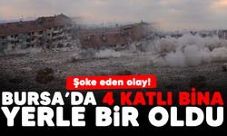 Bursa'da şoke eden olay! 4 katlı bina yerle bir oldu