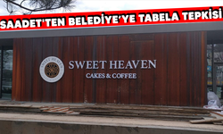 SAADET'TEN BELEDİYE'YE TABELA TEPKİSİ