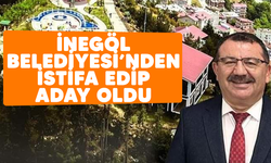 İnegöl Belediyesi'nden istifa edip aday oldu