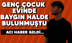 Genç çocuk evinde baygın halde bulunmuştu! Acı haber geldi