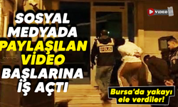 Bursa'da yakayı ele verdiler! Sosyal medyada paylaşılan video başlarına iş açtı