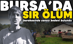 Bursa'da sır ölüm! Barakasında cansız bedeni bulundu