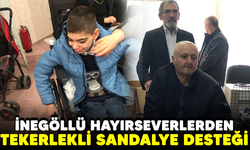 İnegöllü hayırseverlerden tekerlekli sandalye desteği