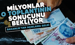 Milyonlar bekliyor! Bakanlık'tan asgari ücret toplantısıyla ilgili açıklama geldi