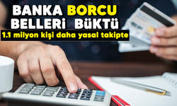 Banka borcu belleri büktü! 1.1 milyon kişi daha yasal takipte