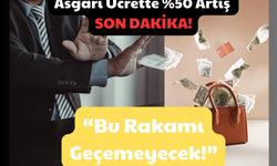 Asgari Ücrette %50 Artış SON DAKİKA! “Bu Rakamı Geçemeyecek!”