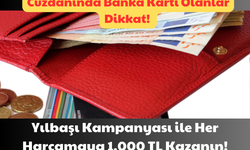 Cüzdanında Banka Kartı Olanlar Dikkat: Yılbaşı Kampanyası ile Her Harcamaya 1.000 TL Kazanın!