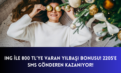 ING ile 800 TL’ye Varan Yılbaşı Bonusu! 2205’E SMS Gönderen Kazanıyor!