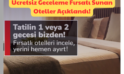 Ücretsiz Geceleme: Ücretsiz Geceleme Fırsatı Sunan Oteller Açıklandı!