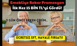 Emekliye Rekor Promosyon: İlk Kez 15 BİN TL’yi Gördü! Ücretsiz EFT, Havale Fırsatı! 3 Gün Önce Erken Çekim..