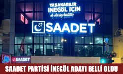 SAADET PARTİSİ İNEGÖL ADAYI BELLİ OLDU