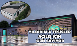 Yıldırım'a tesisler açılış için gün sayıyor