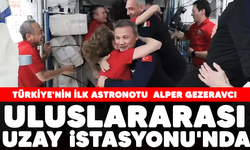Türkiye'nin ilk astronotu Gezeravcı, Uluslararası Uzay İstasyonu'nda