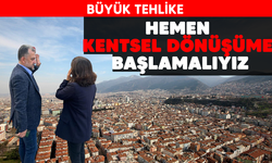 Büyük tehlike; Hemen kentsel dönüşüme başlamalıyız