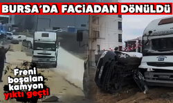 Bursa’da faciadan dönüldü! Freni boşalan kamyon yıktı geçti