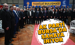 AK Parti, Bursa’da sahaya iniyor