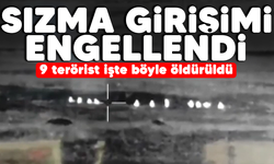 Sızma girişimi engellendi: 9 terörist işte böyle öldürüldü