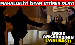 Bursa'da mahalleliyi isyan ettiren olay! Erkek arkadaşının evini bastı