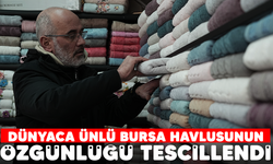 Dünyaca ünlü Bursa havlusunun özgünlüğü tescillendi