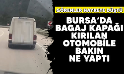 Görenler hayrete düştü! Bursa'da bagaj kapağı kırılan otomobile bakın ne yaptı